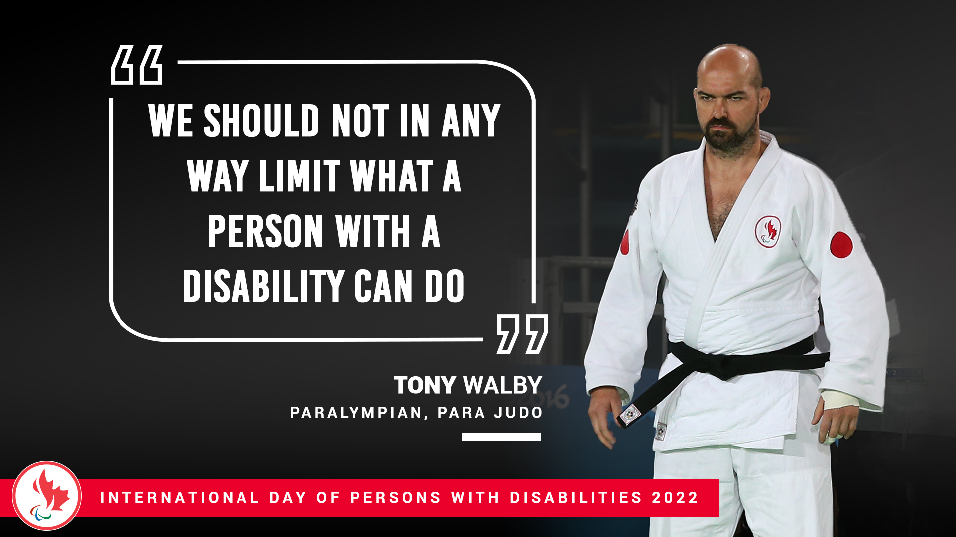 An image of Para judoka Tony Walby getting ready for a match with the quote "We should not in any way limit what a person with a disability can do" 