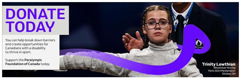 Trinity Lowthian, Canadian wheelchair fencer and Paris 2024 Paralympian from Ottawa, Ontario, appears mid-competition with her name visible on the back of her fencing gear. A bold purple ribbon and English call to action invite viewers to support the Paralympic Foundation of Canada.